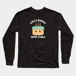 Life's Batter With Cake - Cake Pun Long Sleeve T-Shirt